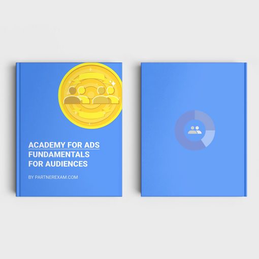 Academy for Ads - Fundamentals for Audiences Assessment Answers by PartnerExam | 100% PASS Guaranteed