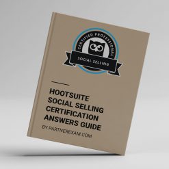 Hootsuite Social Selling Certification Exam Answers Guide by PartnerExam